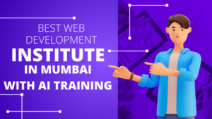 Best Web Development Institute in Mumbai with AI Training: Complete Career Guide for 2026